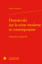 Couverture de l'ouvrage Dostoïevski sur la scène moderne et contemporaine