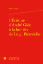Couverture de l'ouvrage L'Écriture d'André Gide à la lumière de Luigi Pirandello