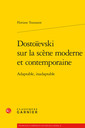 Couverture de l'ouvrage Dostoïevski sur la scène moderne et contemporaine