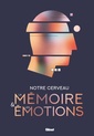 Couverture de l'ouvrage Notre cerveau, la mémoire et les émotions