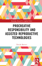 Couverture de l'ouvrage Procreative Responsibility and Assisted Reproductive Technologies