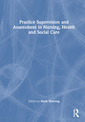Couverture de l'ouvrage Practice Supervision and Assessment in Nursing, Health and Social Care