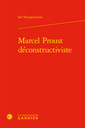 Couverture de l'ouvrage Marcel Proust déconstructiviste