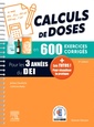 Couverture de l'ouvrage Calculs de doses en 600 exercices corrigés - Pour les 3 années du Diplôme d'Etat infirmier.