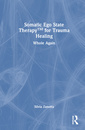 Couverture de l'ouvrage Somatic Ego State Therapy™ for Trauma Healing