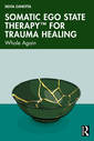 Couverture de l'ouvrage Somatic Ego State Therapy™ for Trauma Healing