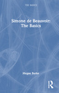 Couverture de l'ouvrage Simone de Beauvoir: The Basics