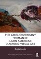 Couverture de l'ouvrage The Afrodescendant Woman in Latin American Diasporic Visual Art