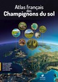 Couverture de l'ouvrage Atlas français des Champignons du sol