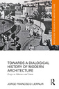 Couverture de l'ouvrage Towards a Dialogic Reading of the History of Modern Architecture