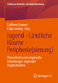 Couverture de l'ouvrage Jugend - Ländliche Räume - Peripherie(sierung)