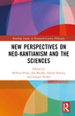 Couverture de l'ouvrage New Perspectives on Neo-Kantianism and the Sciences