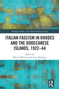 Couverture de l'ouvrage Italian Fascism in Rhodes and the Dodecanese Islands, 1922–44