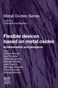 Couverture de l'ouvrage Flexible Devices Based on Metal Oxides