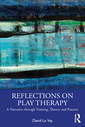 Couverture de l'ouvrage Reflections on Play Therapy