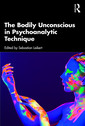 Couverture de l'ouvrage The Bodily Unconscious in Psychoanalytic Technique