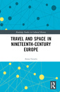 Couverture de l'ouvrage Travel and Space in Nineteenth-Century Europe
