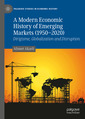 Couverture de l'ouvrage A Modern Economic History of Emerging Markets (1950 – 2020)