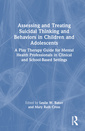 Couverture de l'ouvrage Assessing and Treating Suicidal Thinking and Behaviors in Children and Adolescents