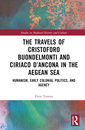 Couverture de l'ouvrage The Travels of Cristoforo Buondelmonti and Ciriaco d’Ancona in the Aegean Sea