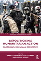 Couverture de l'ouvrage Depoliticising Humanitarian Action