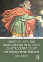 Couverture de l'ouvrage Ambition, Art, and Image-Making in an Early Quattrocento Court