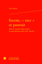 Couverture de l'ouvrage Inceste, race et pouvoir dans le roman états-unien et sud-africain (xxe-xxie
