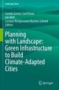 Couverture de l'ouvrage Planning with Landscape: Green Infrastructure to Build Climate-Adapted Cities