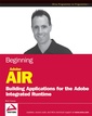 Couverture de l'ouvrage Beginning Adobe AIR: building applications for the Adobe integrated runtime