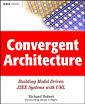 Couverture de l'ouvrage Convergent Architecture: Building Model-Driven J2EE Systems with UML