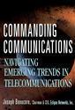 Couverture de l'ouvrage Commanding communications : navigating emerging trends in telecommunications
