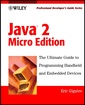 Couverture de l'ouvrage Java 2 micro edition : the ultimate guide to programming handheld and embedded devices with CD-ROM