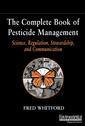 Couverture de l'ouvrage Complete Book of Pesticide Management: Science, Regulation, Stewardship, and Communication