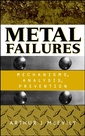 Couverture de l'ouvrage Metal failures : mechanisms, analysis prevention
