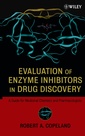 Couverture de l'ouvrage Evaluation of enzyme inhibitors in drug discovery : A guide for medicinal chemis ts & pharmacologists (Methods of biochemical analysus Volume 46)