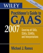 Couverture de l'ouvrage Wiley practitioner's guide to GAAS 2007: Covering all SASs, SSAEs, SSARSs & inter pretations