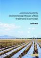 Couverture de l'ouvrage An Introduction to the Environmental Physics of Soil, Water and Watersheds