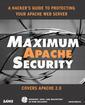 Couverture de l'ouvrage Maximum apache security. A hackers's guide to protecting your apache Web server (with CD-Rom)