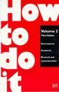 Couverture de l'ouvrage How to Do It : Bk. 2. Examinations, Academia, Research, Communication (How to Do It Series) (Vol 2)