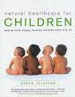 Couverture de l'ouvrage Natural Healthcare for Children: How to Raise Happy Healthy Children from 0 to 15