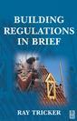 Couverture de l'ouvrage Building Regulations in Brief