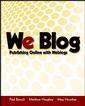 Couverture de l'ouvrage We blog : publishing online with weblogs