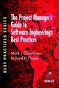 Couverture de l'ouvrage The project managers guide to software engineering's best practices : using and implementing the IEEE Software Standards