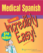 Couverture de l'ouvrage Medical Spanish Made Incredibly Easy!