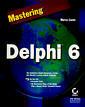 Couverture de l'ouvrage Mastering Delphi 6 with CD-Rom
