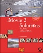 Couverture de l'ouvrage IMovie 2 solutions :tips, tricks and special effects (with CD-ROM)