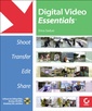 Couverture de l'ouvrage Digital video essentials : shoot, transfert, edit, share (with CD-ROM)