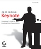 Couverture de l'ouvrage Presenting keynote : the insider's guide to creating great presentations (with CD-ROM)