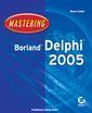 Couverture de l'ouvrage Mastering Borland Delphi 2005
