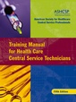 Couverture de l'ouvrage Training Manual for Health Care Central Service Technicians